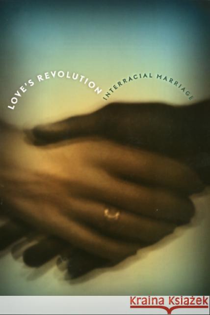 Love's Revolution: Interracial Marriage Root, Maria 9781566398268 Temple University Press