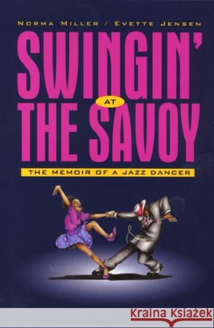 Swingin' at the Savoy Norma Miller Evette Jensen 9781566398497 Temple University Press