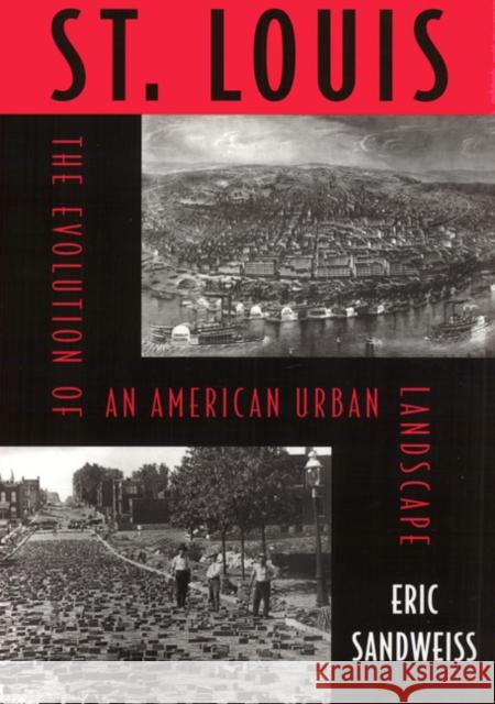 St. Louis: Evolution of American Urban Landscape Eric Sandweiss 9781566398855 Temple University Press