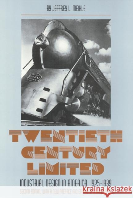 Twentieth Century Limited: Industrial Design in America 1925-1939 Meikle, Jeffrey 9781566398930