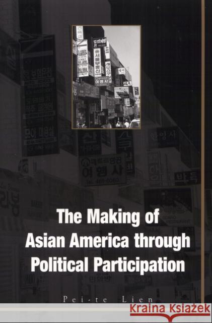 The Making of Asian America Through Political Participation Lien, Pei-Te 9781566398954 Temple University Press