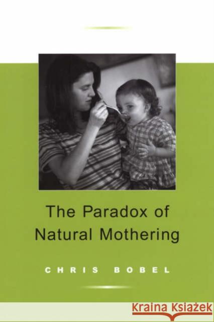 The Paradox of Natural Mothering Christina Bobel 9781566399067 Temple University Press