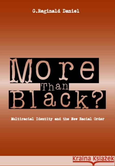 More Than Black: Multiracial Identity & New Racial Order Daniel, G. Reginald 9781566399098