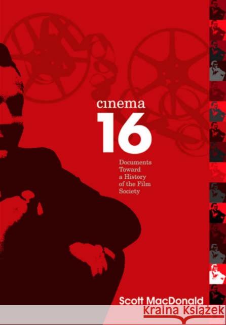 Cinema 16: Documents Toward a History of the Film Society Scott MacDonald 9781566399234 Temple University Press