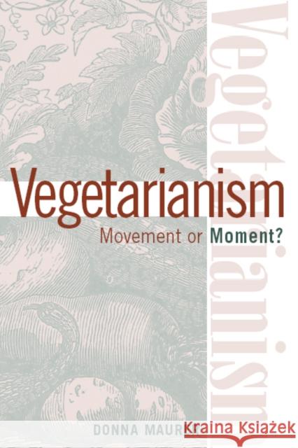 Vegetarianism: Movement or Moment? Maurer, Donna 9781566399364 Temple University Press