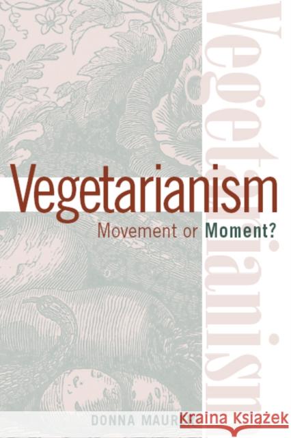 Vegetarianism: Movement or Moment? Maurer, Donna 9781566399364