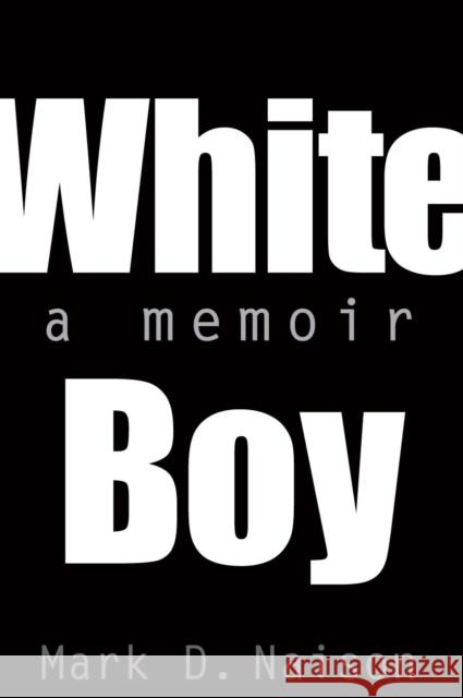 White Boy: A Memoir Mark D. Naison 9781566399418