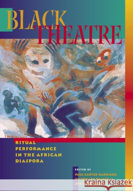 Black Theatre: Ritual Performance in the African Diaspora Harrison, Paul Carter 9781566399449
