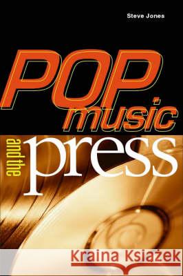 Pop Music and the Press Steve Jones 9781566399654 Temple University Press