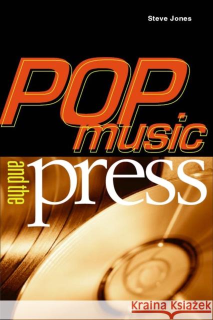 Pop Music and the Press Jones, Steve 9781566399661 Temple University Press