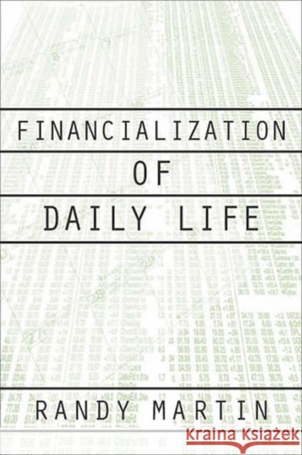 Financialization of Daily Life Randy Martin 9781566399876
