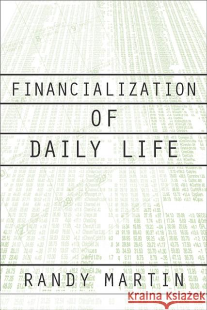 Financialization of Daily Life Martin, Randy 9781566399883