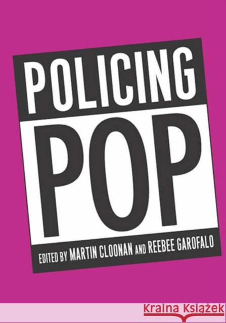 Policing Pop Martin Cloonan 9781566399890 Temple University Press