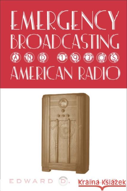 Emergency Broadcasting & 1930's Am Radio Miller, Edward 9781566399937