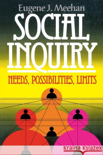 Social Inquiry: Needs, Possibilities, Limits Meehan, Eugene J. 9781566430067