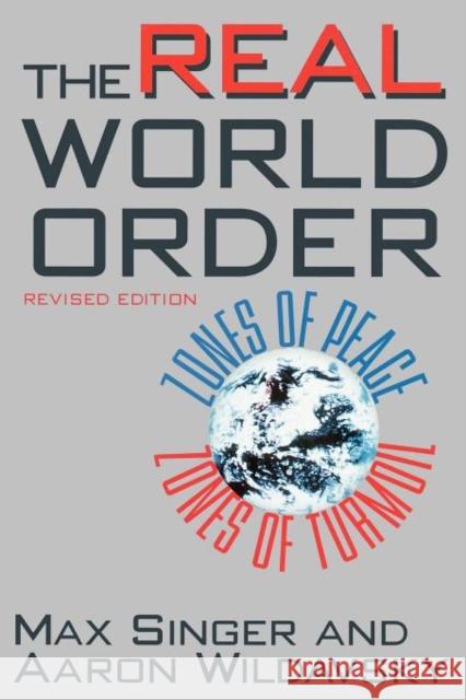 The Real World Order: Zones of Peace / Zones of Turmoil Singer, Max 9781566430319 CQ PRESS,U.S.