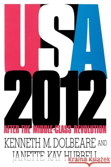 U.S.A. 2012: After the Middle-Class Revolution Dolbeare, Kenneth M. 9781566430357 CQ PRESS,U.S.