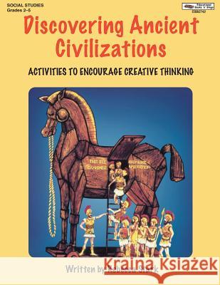 Discovering Ancient Civilizations: Activities to Encourage Creative Thinking Rebecca Stark 9781566440745 Educational Impressions