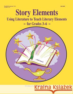 Story Elements: Grades 3-6: Using Literature to Teach Literary Elements Rebecca Stark 9781566445320 Educational Impressions