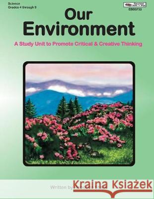 Our Environment: A Study Unit to Promote Critical & Creative Thinking Rebecca Stark 9781566445733 Educational Impressions