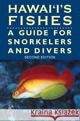 Hawaii's Fishes: A Guide for Snorkelers and Divers J. P. Hoover 9781566470018 MUTUAL PUBLISHING