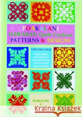 Poakalani Hawaiian Quilt Cushion Patterns and Designs: Volume Four Poakalani Serrao 9781566476447 Mutual Publishing