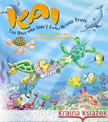 Kai the Honu Who Didn't Know He Was Brave Mora Ebie Mike Tackett 9781566477550 Mutual Publishing