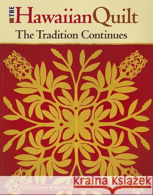 The Hawaiian Quilt: The Tradition Continues Poakalani Serrao 9781566478359 Mutual Publishing