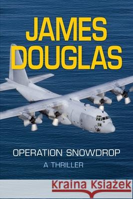 Operation Snowdrop James Douglas 9781566494069