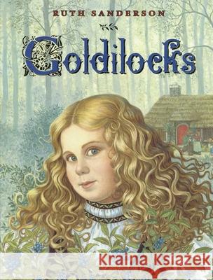 Goldilocks Ruth Sanderson Ruth Sanderson 9781566560351 Crocodile Books