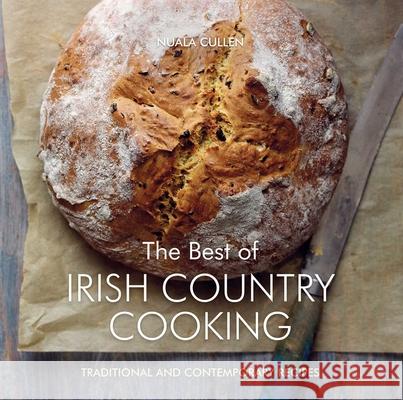 The Best of Irish Country Cooking: Classic and Contemporary Recipes Nuala Cullen Tony Briscoe Michael Diggin 9781566560955 Interlink Books