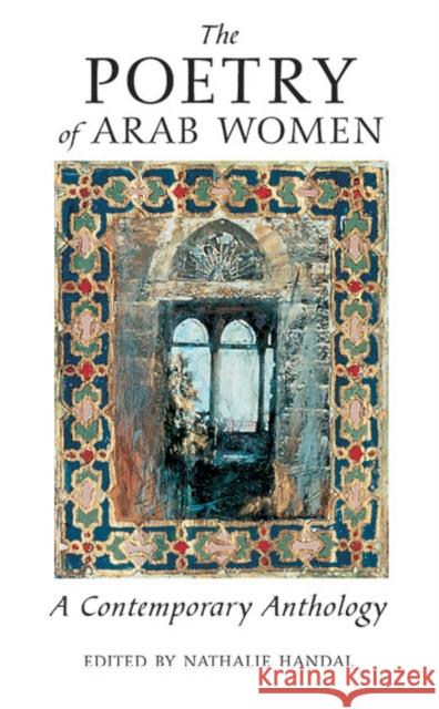 The Poetry of Arab Women: A Contemporary Anthology Handal 9781566563741 Interlink Publishing Group