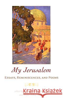 My Jerusalem: Essays, Reminiscences, and Poems Salma Khadra Jayyusi Zafar Ishaq Ansari 9781566565493