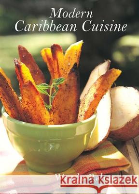 Modern Caribbean Cuisine Wendy Rahamut Michael Bonaparte 9781566566537 Interlink
