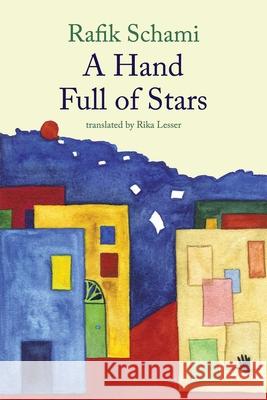 A Hand Full of Stars Rafik Schami Rika Lesser 9781566568401 Interlink Books