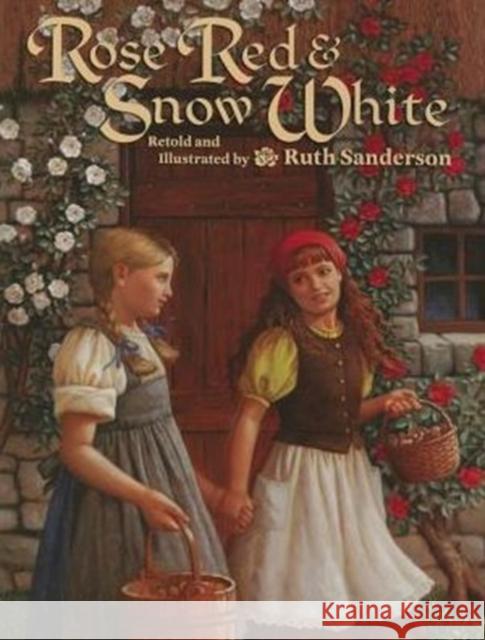 Rose Red and Snow White Ruth Sanderson Ruth Sanderson 9781566569347 Crocodile Books