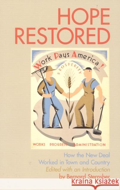 Hope Restored: How the New Deal Worked in Town and Country Bernard Sternsher 9781566630030 Ivan R. Dee Publisher