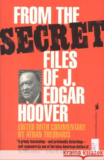 From the Secret Files of J. Edgar Hoover Athan G. Theoharis Athan G. Theoharis 9781566630177 El-E-Phant Books