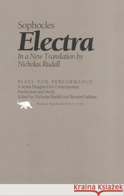 Electra Sophocles                                Nicholas Rudall 9781566630214 Ivan R. Dee Publisher