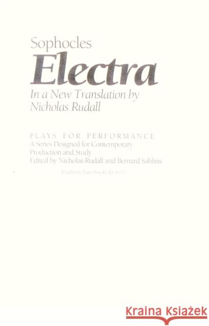 Electra Sophocles                                Nicholas Rudall 9781566630221 Ivan R. Dee Publisher