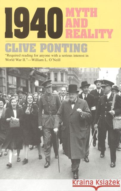 1940: Myth and Reality Clive Ponting 9781566630368