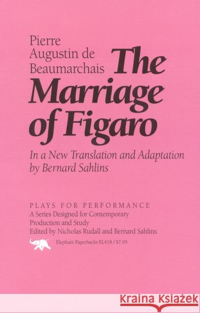 The Marriage of Figaro Pierre Augusti D Bernard Sahlins Pierre Augustin Caron Beaumarchais 9781566630658