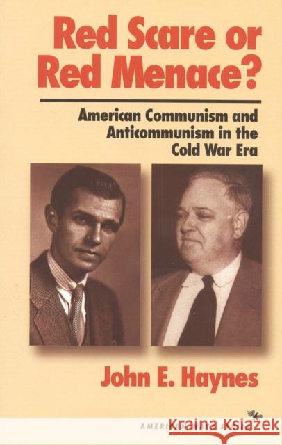 Red Scare or Red Menace?: American Communism and Anticommunism in the Cold War Era Haynes Publishing                        John Earl Haynes 9781566630917