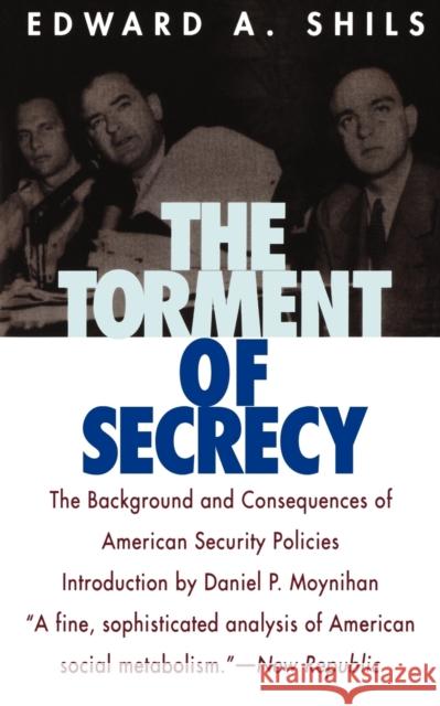The Torment of Secrecy: The Background and Consequences of American Secruity Policies Edward Albert Shils 9781566631051 Ivan R. Dee Publisher