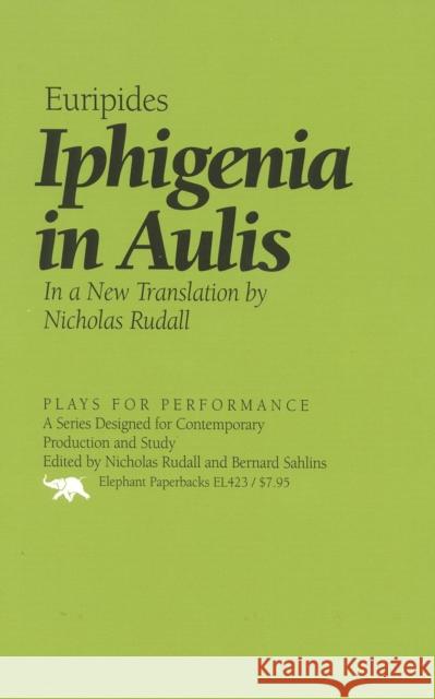 Iphigenia in Aulis Euripides                                Nicholas Rudall 9781566631112 Ivan R. Dee Publisher