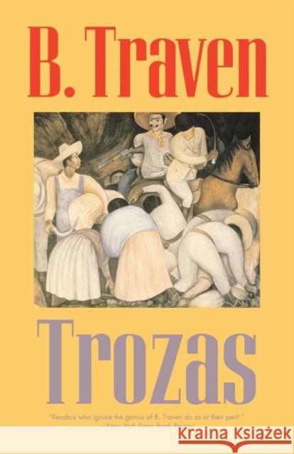 Trozas B. Traven 9781566632195 Ivan R. Dee Publisher