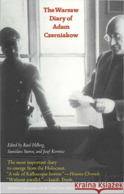 The Warsaw Diary of Adam Czerniakow: Prelude to Doom Adam Czerniakow Adam Hilberg Raul Hilberg 9781566632300 Ivan R. Dee Publisher