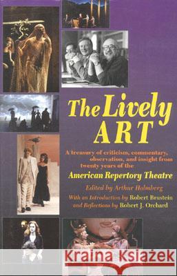 The Lively Art: Twenty Years of the American Repertory Theatre Geidt, Jan 9781566632447 Ivan R. Dee Publisher