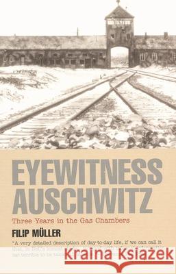 Eyewitness Auschwitz: Three Years in the Gas Chambers Müller, Filip 9781566632713