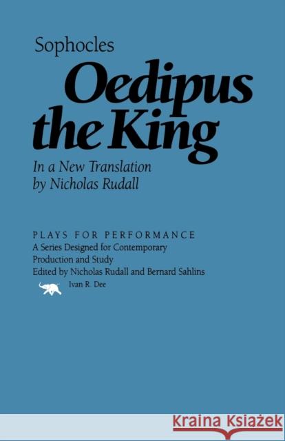 Oedipus the King Sophocles                                Nicholas Rudall 9781566633086 Ivan R. Dee Publisher